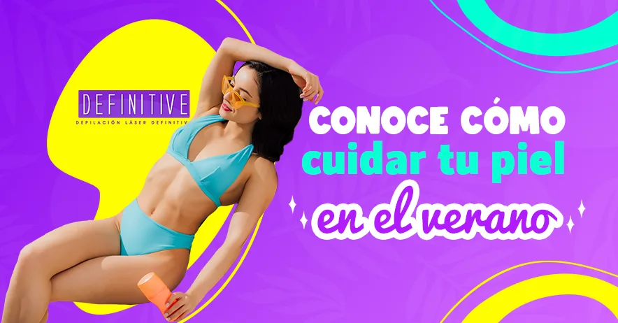 Conoce cómo cuidar tu piel en verano